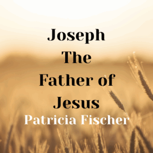 Joseph: The Father of Jesus